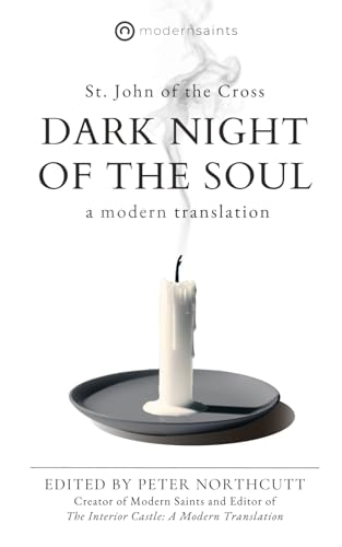 Dark Night of the Soul: A Modern Translation (The Modern Saints Series — Fresh and Faithful Christian Classics)