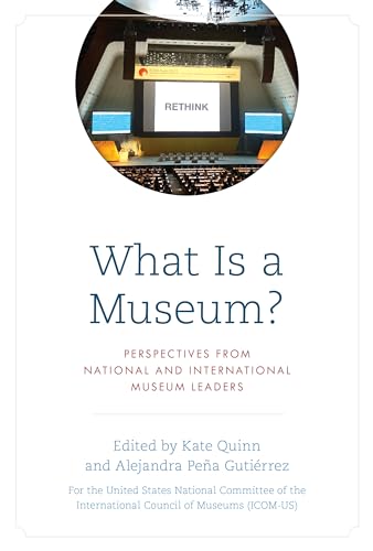 What Is a Museum?: Perspectives from National and International Museum Leaders
