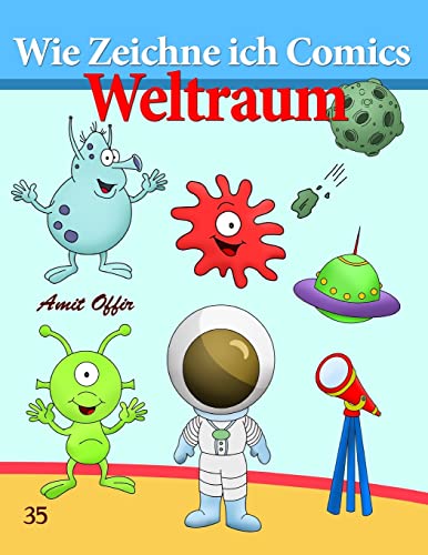 Wie Zeichne ich Comics - Weltraum: Zeichnen Bücher: Zeichnen für Anfänger Bücher von CREATESPACE