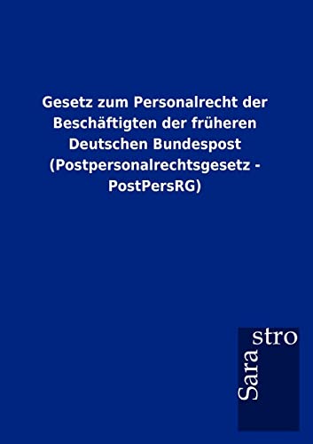 Gesetz zum Personalrecht der Beschäftigten der früheren Deutschen Bundespost (Postpersonalrechtsgesetz - PostPersRG)