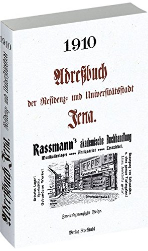 Adreßbuch Einwohnerbuch der Residenz- und Universitätsstadt Jena 1910: Zweiundzwanzigste Folge Adreßbuch Einwohnerbuch der Residenz- und Universitätsstadt Jena 1910: Zweiundzwanzigste Folge von Rockstuhl, H