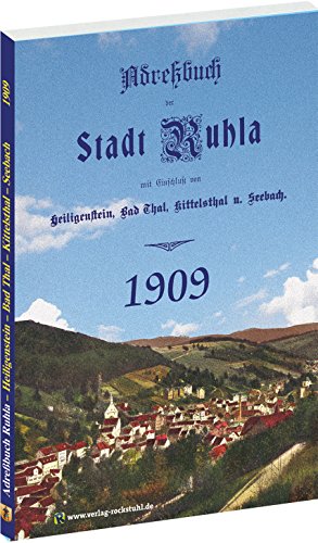 Adreßbuch der Stadt Ruhla mit Einschluß von Heiligenstein, Bad Thal, Kittelsthal und Seebach 1909: Mit den Einschluss von Heiligenstein, Bad Thal, Kittelsthal und Seebach