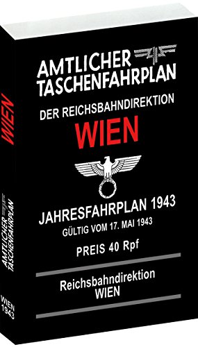Amtlicher Taschenfahrplan der Reichsbahndirektion Wien - Jahresfahrplan 1943. Gültig vom 17. Mai 1943 - Reichsbahndirektion Wien: Gültig vom 17. Mai 1943 an. Hrsg.: Reichsbahndirektion Wien Amtlicher Taschenfahrplan der Reichsbahndirektion Wien - Jahresfahrplan 1943. Gültig vom 17. Mai 1943 - Reichsbahndirektion Wien: Gültig vom 17. Mai 1943 an. Hrsg.: Reichsbahndirektion Wien von Rockstuhl Verlag
