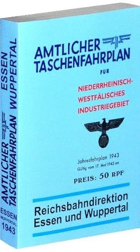 Amtlicher Taschenfahrplan für Niederrheinisch-Westfälisches Industriegebiet - [Reichsbahndirektionen ESSEN und WUPPERTAL] Jahresfahrplan 1943: Gültig ... Hrsg.: Reichsbahndirektion Essen u. Wuppertal von Rockstuhl