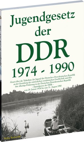 Das Jugendgesetz der DDR 1974 - Reprint der Ausgabe vom 28. Januar 1974: Gesetz über die Teilnahme der Jugend der DDR an der Gestaltung der ... und über ihre allseitige Förderung in der DDR von Verlag Rockstuhl