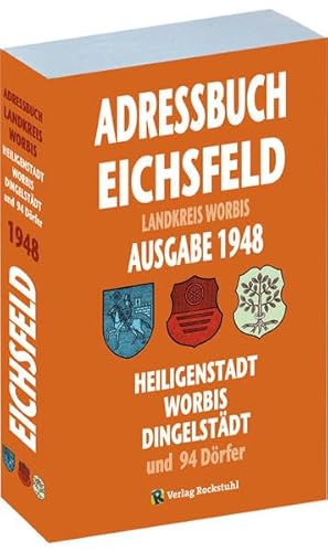 Einwohnerbuch | Adressbuch KREIS WORBIS mit Heiligenstadt, Worbis und Dingelstädt im EICHSFELD 1948 Einwohnerbuch | Adressbuch KREIS WORBIS mit Heiligenstadt, Worbis und Dingelstädt im EICHSFELD 1948 von Rockstuhl Verlag