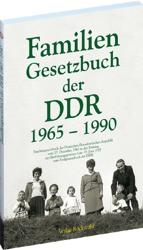 Familiengesetzbuch der Deutschen Demokratischen Republik vom 20. Dezember 1965 in der Fassung des Einführungsgesetzes vom 19. Juni 1975 zum ... vom 19. Juni 1975 zum Zivilgesetzbuch der DDR von Verlag Rockstuhl