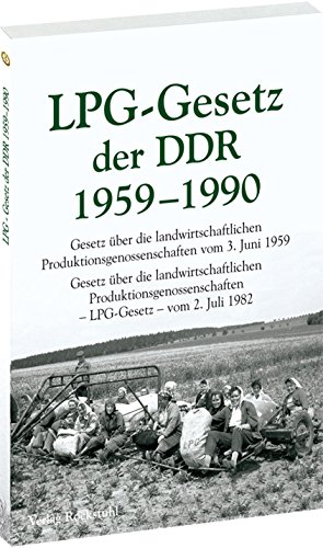 Gesetz über die landwirtschaftlichen Produktionsgenossenschaften vom 3. Juni 1959 und das Gesetz über die landwirtschaftlichen ... - LPG-Gesetz - vom 2. Juli 1982 von Verlag Rockstuhl