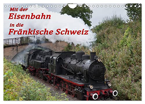 Mit der Eisenbahn in die Fränkische Schweiz (Wandkalender 2025 DIN A4 quer), CALVENDO Monatskalender von CALVENDO