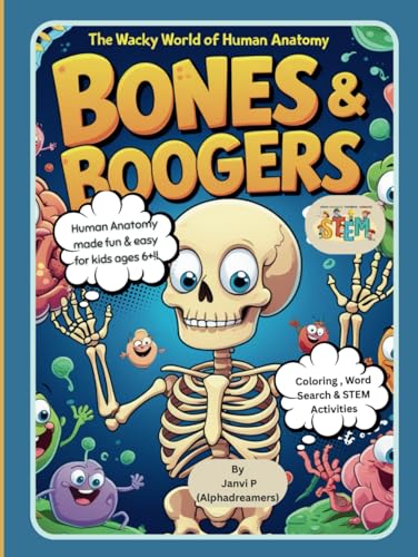 Bones & Boogers, The Wacky World of Human Anatomy: How does my Body Work? (STEM Series, Band 1) von Independently published