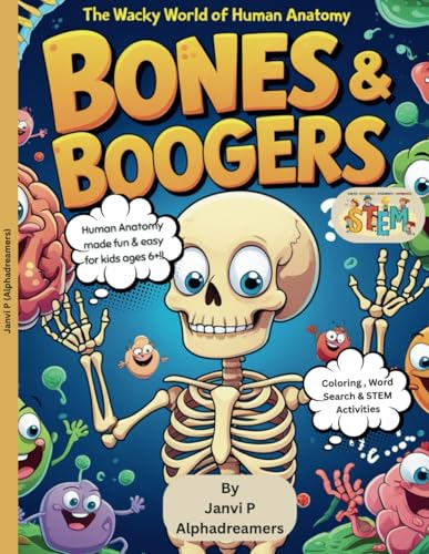 Bones & Boogers, The Wacky World of Human Anatomy: How does my Body Work? (STEM Series, Band 1)
