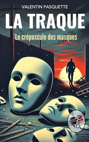 LA TRAQUE: Le crépuscule des masques von autoédition