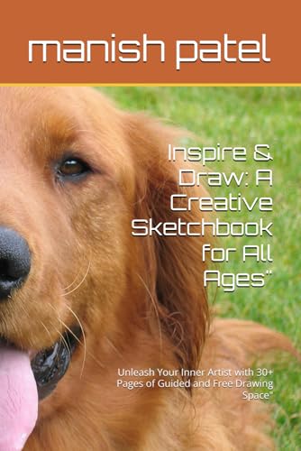 Inspire & Draw: A Creative Sketchbook for All Ages": Unleash Your Inner Artist with 30+ Pages of Guided and Free Drawing Space" von Independently published