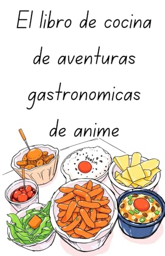 El libro de cocina de aventuras gastronómicas de anime von Independently published