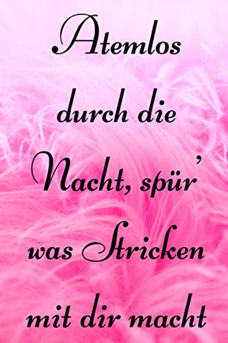 Atemlos durch die Nacht, spür' was Stricken mit dir macht: Strick-Designs Notizbuch/6x9 Format/ca.DIN A5/120 Seiten/Gestaltungsraster Verhältnis ... zum Weiterschenken oder für dich selber. Atemlos durch die Nacht, spür' was Stricken mit dir macht: Strick-Designs Notizbuch/6x9 Format/ca.DIN A5/120 Seiten/Gestaltungsraster Verhältnis ... zum Weiterschenken oder für dich selber. von Independently published