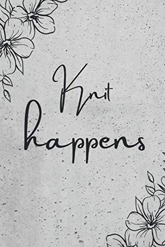 Knit Happens: Strick-Designs Notizbuch/6x9 Format/ca.DIN A5/120 Seiten/Gestaltungsraster Verhältnis 4:5.100% Strick-liebe,Ideal zum Weiterschenken ... selber. (Jeder liebt ein Mädchen das strickt) von Independently published
