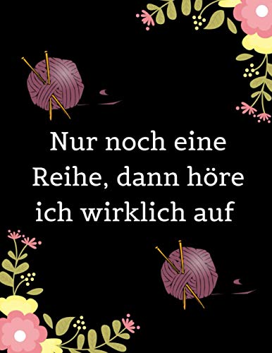 Nur noch eine Reihe, dann höre ich wirklich auf: Strick-Designs Notizbuch/6x9 Format/ca.DIN A5/108 Seiten/Gestaltungsraster Verhältnis 4:5.100% ... zum Weiterschenken oder für dich selber. Nur noch eine Reihe, dann höre ich wirklich auf: Strick-Designs Notizbuch/6x9 Format/ca.DIN A5/108 Seiten/Gestaltungsraster Verhältnis 4:5.100% ... zum Weiterschenken oder für dich selber. von Independently published