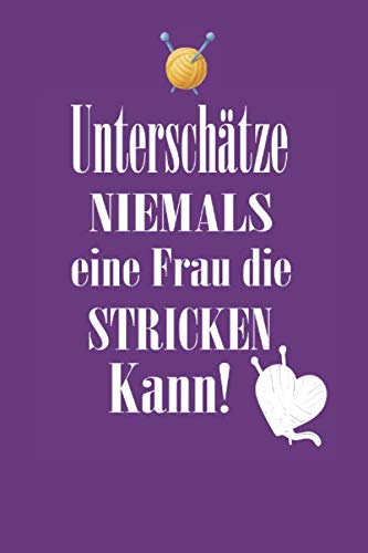 Unterschätze niemals eine Frau die stricken kann: Ein Strick-buch für Anfänger und Profis.Notiere deine Strickmuster und mehr für deine ... 4:5.• A5 Format • 120 Seiten • Mattes Cover Unterschätze niemals eine Frau die stricken kann: Ein Strick-buch für Anfänger und Profis.Notiere deine Strickmuster und mehr für deine ... 4:5.• A5 Format • 120 Seiten • Mattes Cover