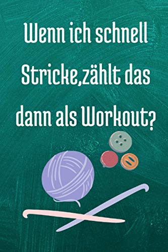 Wenn ich schnell Stricke,zählt das dann als Workout: Notizheft I Strick Journal im Verhältnis 4:5.I Für Strick-Begeisterte eine tolle Geschenkidee I 100 Seiten I 6x9 groß. Wenn ich schnell Stricke,zählt das dann als Workout: Notizheft I Strick Journal im Verhältnis 4:5.I Für Strick-Begeisterte eine tolle Geschenkidee I 100 Seiten I 6x9 groß. von Independently published
