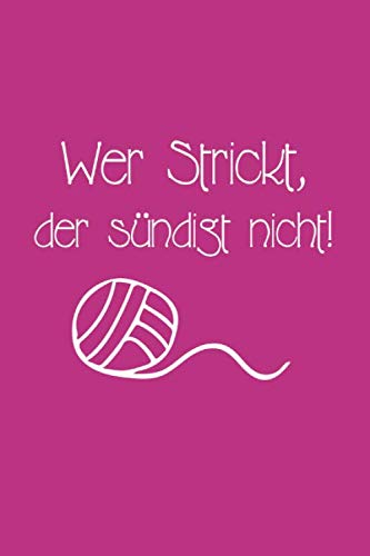 Wer Strick,Der sündigt nicht!: Ein Strick-buch für Anfänger und Profis.Notiere deine Strickmuster und mehr für deine Strick-Projekte.Gestaltungsraster ... 4:5.• A5 Format • 120 Seiten • Mattes Cover Wer Strick,Der sündigt nicht!: Ein Strick-buch für Anfänger und Profis.Notiere deine Strickmuster und mehr für deine Strick-Projekte.Gestaltungsraster ... 4:5.• A5 Format • 120 Seiten • Mattes Cover von Independently published