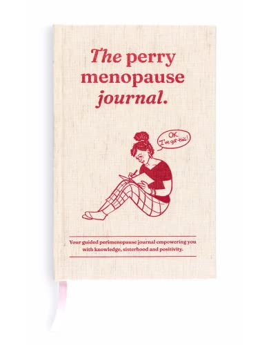 The Perry Menopause Journal: Empowering You With Knowledge, Sisterhood and Positivity. Guided Menopause Book with Expert Contributions by Physicians, Psychologists & Real Stories of the Community