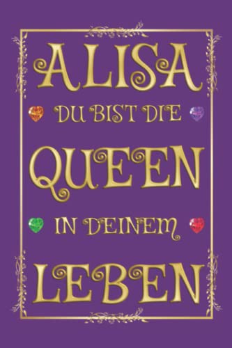 Alisa - Du bist die Queen in Deinem Leben: Notizbuch (6 x 9 ~ DinA5) 120 gepunktete Seiten (Dot Grid) Notizbuch / Tagebuch mit prunkvollem ... Frauenvornamen als Geschenk zu allen Anlässen