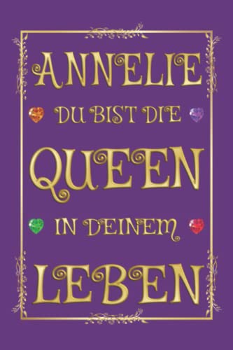 Annelie - Du bist die Queen in Deinem Leben: Notizbuch (6 x 9 ~ DinA5) 120 gepunktete Seiten (Dot Grid) Notizbuch / Tagebuch mit prunkvollem ... Frauenvornamen als Geschenk zu allen Anlässen