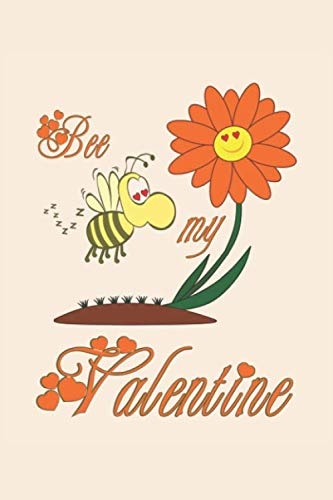 Bee My Valentine / Bienchen ist mein Valentins-Schatz: Notizbuch (6“ x 9“ ~ DinA5) 120 linierte Seiten Personalisiertes Notizbuch / Skizzenbuch / ... Anlässen. (Liebe & Valentinstag, Band 7) von Independently published
