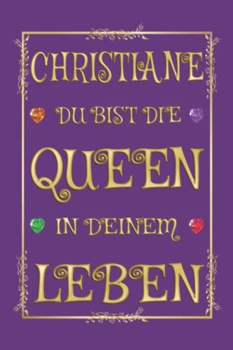 Christiane - Du bist die Queen in Deinem Leben: Notizbuch (6 x 9 ~ DinA5) 120 gepunktete Seiten (Dot Grid) Notizbuch / Tagebuch mit prunkvollem ... Frauenvornamen als Geschenk zu allen Anlässen