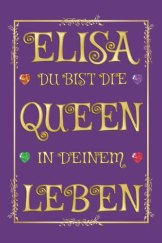 Elisa - Du bist die Queen in Deinem Leben: Notizbuch (6 x 9 ~ DinA5) 120 gepunktete Seiten (Dot Grid) Notizbuch / Tagebuch mit prunkvollem ... Frauenvornamen als Geschenk zu allen Anlässen