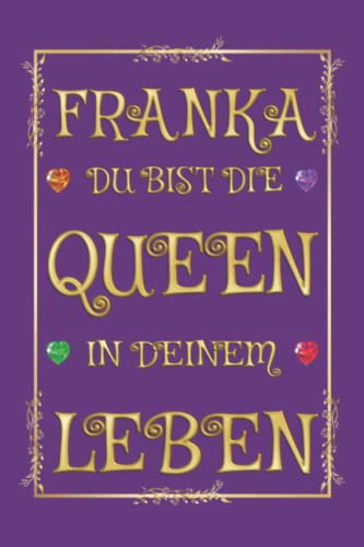Franka - Du bist die Queen in Deinem Leben: Notizbuch (6 x 9 ~ DinA5) 120 gepunktete Seiten (Dot Grid) Notizbuch / Tagebuch mit prunkvollem ... Frauenvornamen als Geschenk zu allen Anlässen
