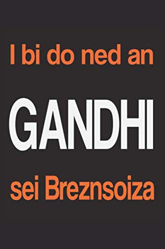 I bi doch ned an Gandhi sei Breznsoiza | Ich lass mir nichts gefallen: Notizbuch (6“ x 9“ ~ DinA5) 120 linierte Seiten Personalisiertes Notizbuch / ... (Sprüche lustig und/oder bayerisch, Band 26) von Independently published