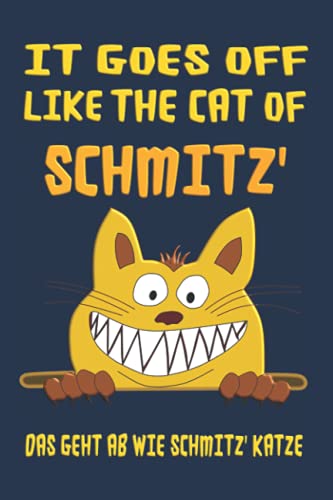 It goes off like the cat of Schmitz. Das geht ab wie Schmitz' Katze: Notizbuch (6“ x 9“ ~ DinA5) 120 linierte Seiten Personalisiertes Notizbuch / ... als Geschenk zu allen möglichen Anlässen