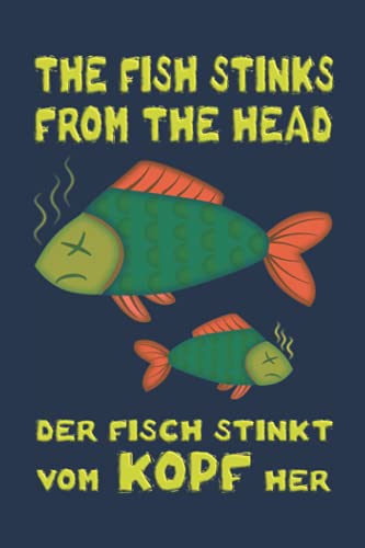 The fish stinks from the head. Der Fisch stinkt vom Kopf her: Notizbuch (6“ x 9“ ~ DinA5) 120 linierte Seiten Personalisiertes Notizbuch / Skizzenbuch ... als Geschenk zu allen möglichen Anlässen