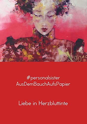 Liebe in Herzbluttinte: #personalsister - AusDemBauchAufsPapier