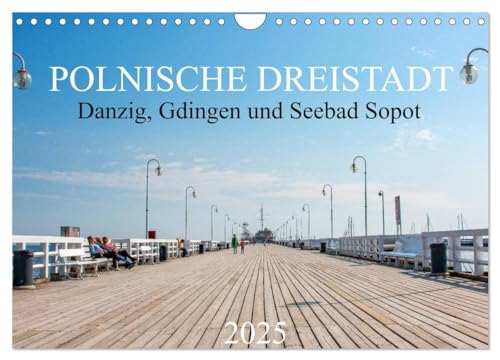 Polnische Dreistadt - Danzig, Gdingen und Seebad Sopot (Wandkalender 2025 DIN A4 quer), CALVENDO Monatskalender