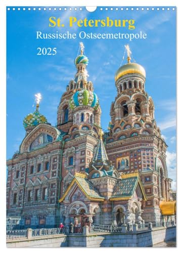 St. Petersburg - Russische Ostseemetropole (Wandkalender 2025 DIN A3 hoch), CALVENDO Monatskalender: Der Kalender gibt Einblicke in die ehemalige ... kulturelle Zentrum Russlands, St. Petersburg. von CALVENDO