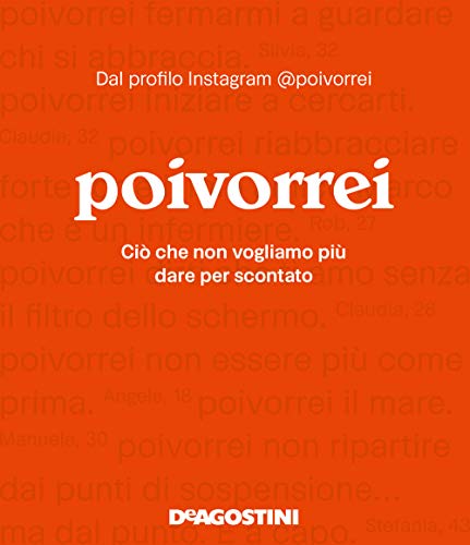 Poivorrei. Ciò che non vogliamo più dare per scontato von De Agostini