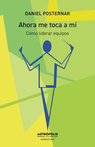 Ahora me toca a mí, cómo liderar equipos Ahora me toca a mí, cómo liderar equipos von Metropolis