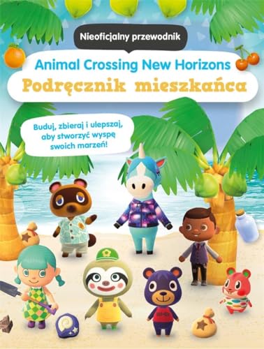 Animal Crossing New Horizons Podręcznik mieszkańca: Nieoficjalny przewodnik Animal Crossing New Horizons Podręcznik mieszkańca: Nieoficjalny przewodnik