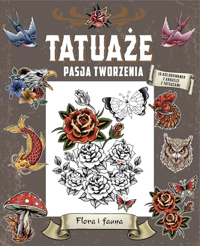 Tatuaże. Pasja tworzenia. Flora i fauna von Olesiejuk