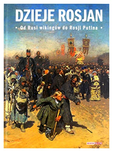 Dzieje Rosjan: Od Rusi wikingów do Rosji Putina (BIBLIOTEKA POLITYKI)