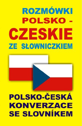 Rozmówki polsko-czeskie: Polsko-Ceská Konverzace se Slovníkem
