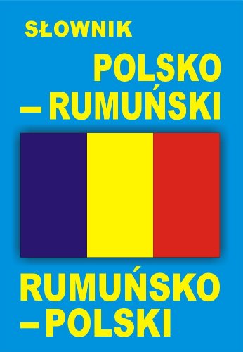 Słownik polsko rumuński, rumuńsko polski Słownik polsko rumuński, rumuńsko polski