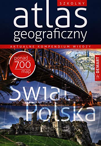 Szkolny atlas geograficzny: Aktualne kompendium wiedzy