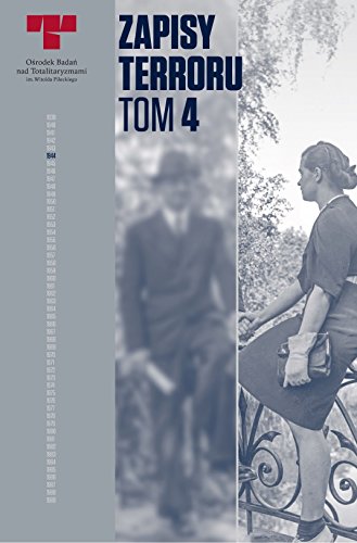 Zapisy Terroru Tom IV Zbrodnie niemieckie w Srodmiesciu podczas Powstania Warszawskiego Zapisy Terroru Tom IV Zbrodnie niemieckie w Srodmiesciu podczas Powstania Warszawskiego von Osrodek Badan nad Totalitaryzmami im. Witold Pileckiego