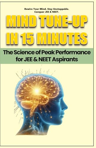 MIND TUNE-UP IN 15 MINUTES: The Science of Peak Performance for JEE & NEET Aspirants von Independently published