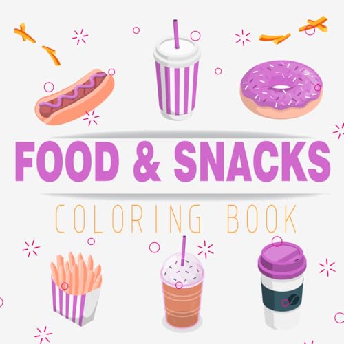 Food & Snacks Coloring Book: Mind blowing Bold and easy yummy snacks & food coloring book for kids and teenage von Independently published