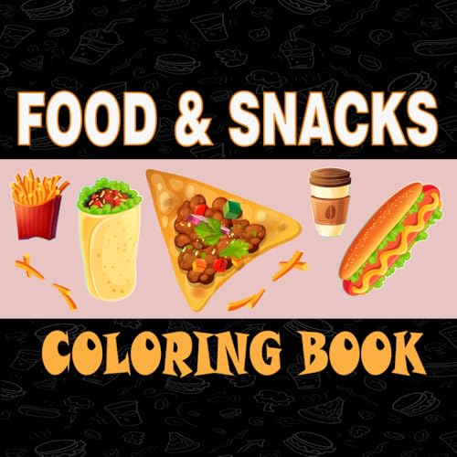 Food & Snacks Coloring Book: Relaxing and creative food and snacks art coloring book for kids and adults von Independently published