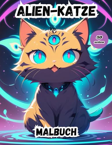 Alien-Katze malbuch: 50 Seiten zum Ausmalen für Unterhaltung Alien-Katze malbuch: 50 Seiten zum Ausmalen für Unterhaltung von Independently published